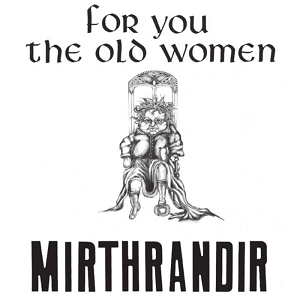 Mirthrandir For You The Old Woman