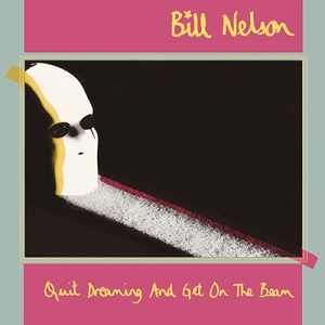 Bill Nelson Quit Dreaming and Get on the Beam