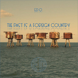 E.D.O. The Past Is A Foreign Country