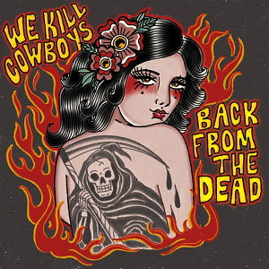 We Kill Cowboys Back From The Dead