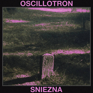 Oscillotron Sniezna
