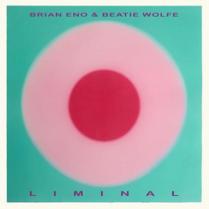 Brian Eno Beatie Wolfe Liminal