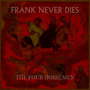 Franks Never Dies Four Horsemen