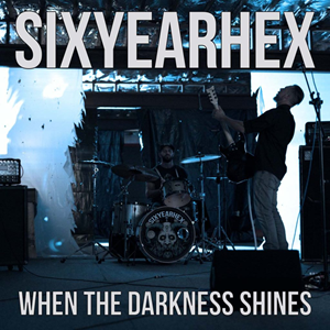 Sixyearshex When Darkness Shines