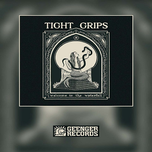Tight Grips Welcome To The Waterfall
