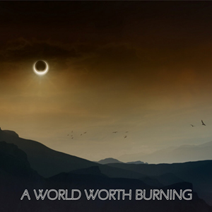 A World Worth Burning