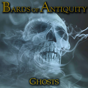 Bards Of Antiquity Ghosts