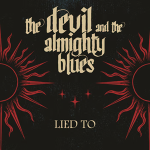 The Devil And The Almighty Blues Lied To