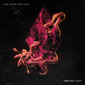 Her Name Was Fire Obsidian EP