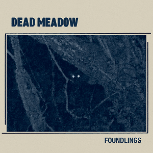 Dead Meadow Foundligs