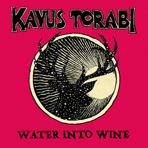 Kavus Torabi Water Wine