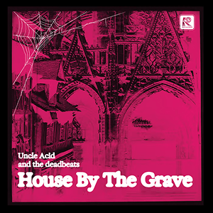 Uncle Acid House Grave