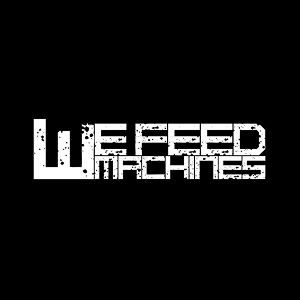 We Feed Machines